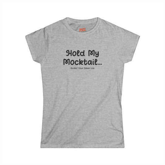 Hold My Mocktail Women's Tee – Rockin’ Your Sober Life