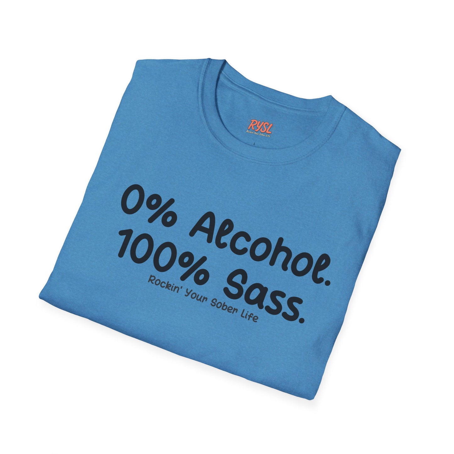 0% Alcohol. 100% Sass. Tee – Rockin’ Your Sober Life