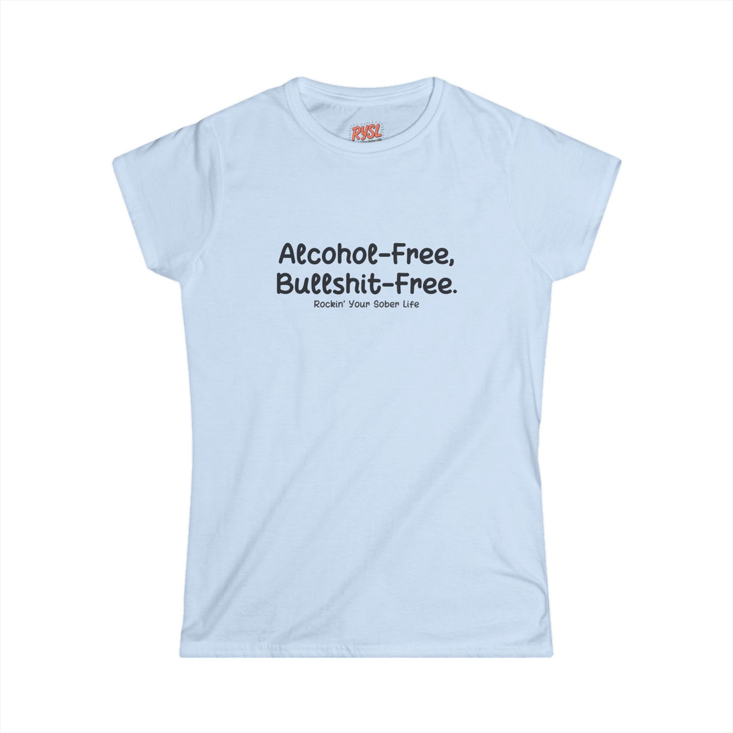Alcohol-Free, Bullsh*t-Free Tee – Rockin’ Your Sober Life