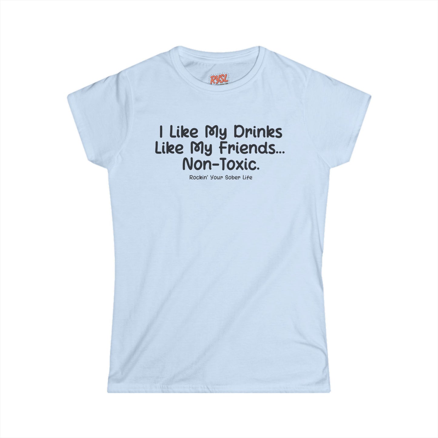 Non-Toxic Women's Tee – Rockin’ Your Sober Life