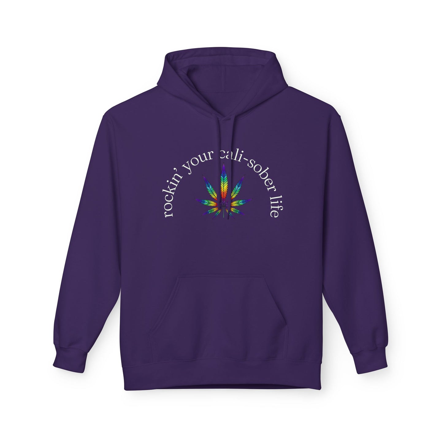 Rockin' Your Cali-Sober Life Hoodie - Psychedelic Leaf