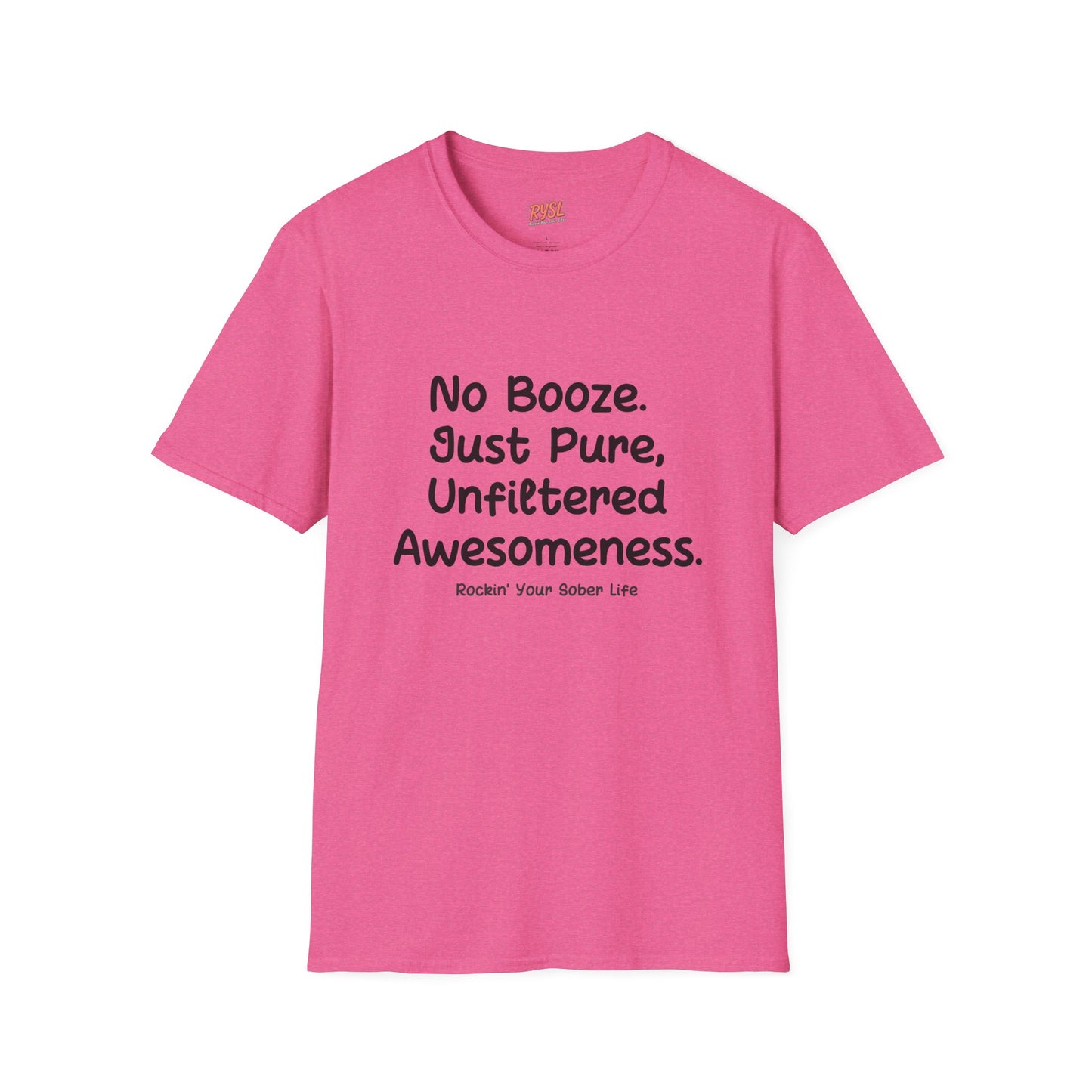 No Booze. Just Pure, Unfiltered Awesomeness Tee – Rockin’ Your Sober Life