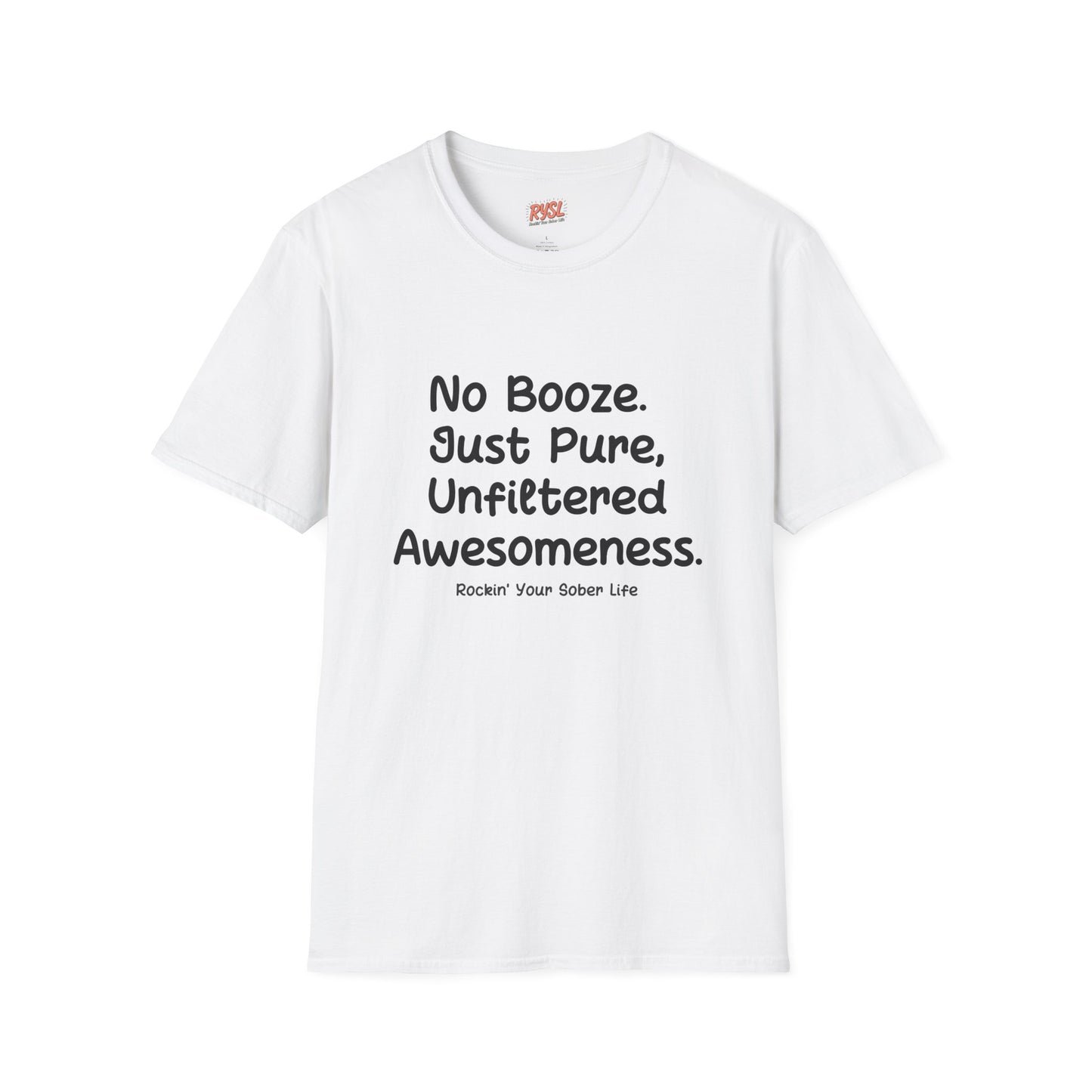 No Booze. Just Pure, Unfiltered Awesomeness Tee – Rockin’ Your Sober Life