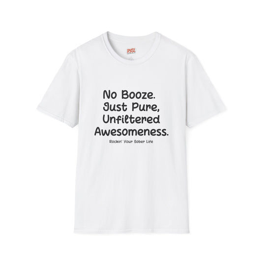 No Booze. Just Pure, Unfiltered Awesomeness Tee – Rockin’ Your Sober Life