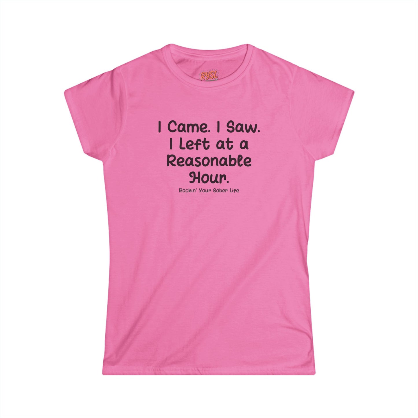I Came. I Saw. I Left at a Reasonable Hour Women's Tee – Rockin’ Your Sober Life