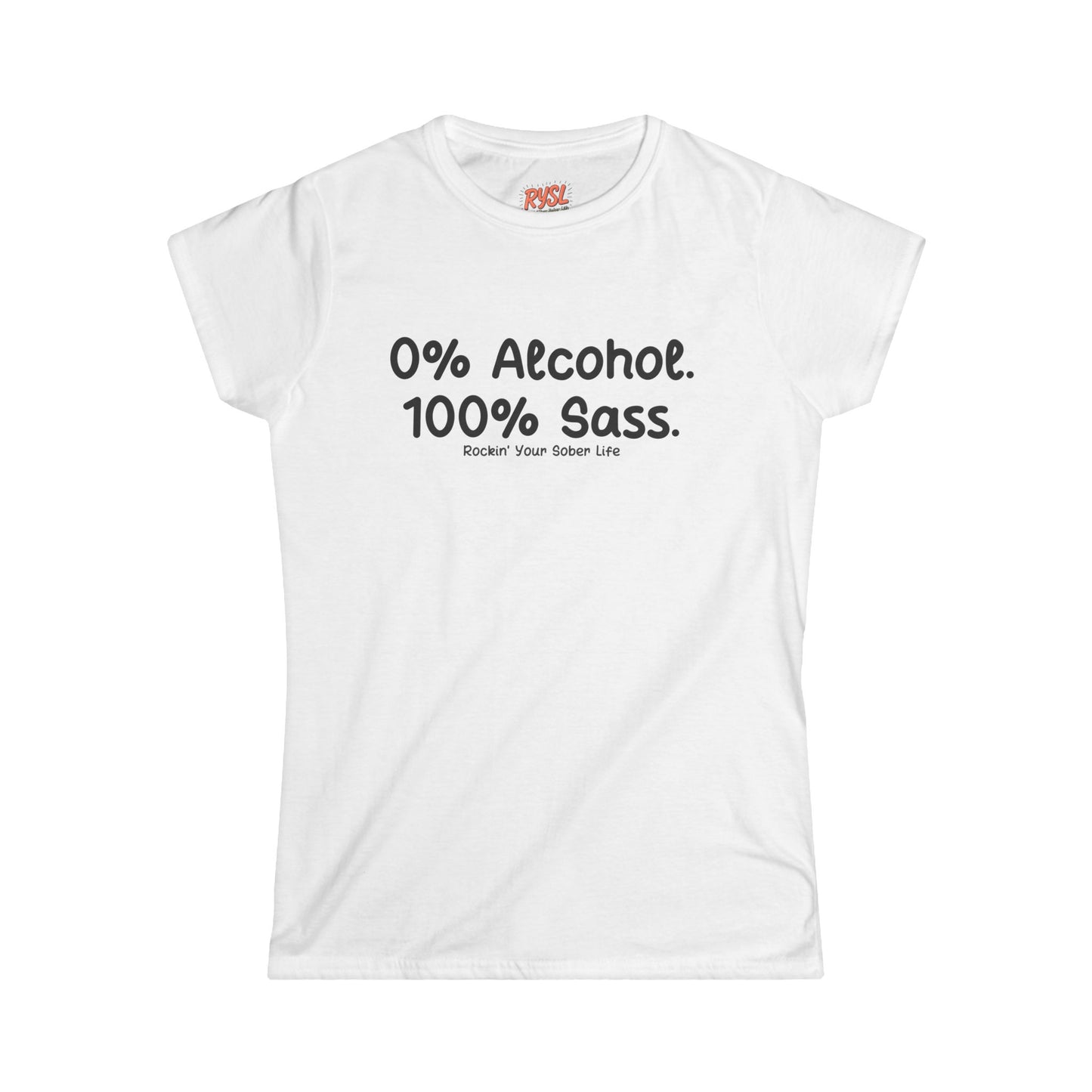 0% Alcohol. 100% Sass. Women's Tee – Rockin’ Your Sober Life