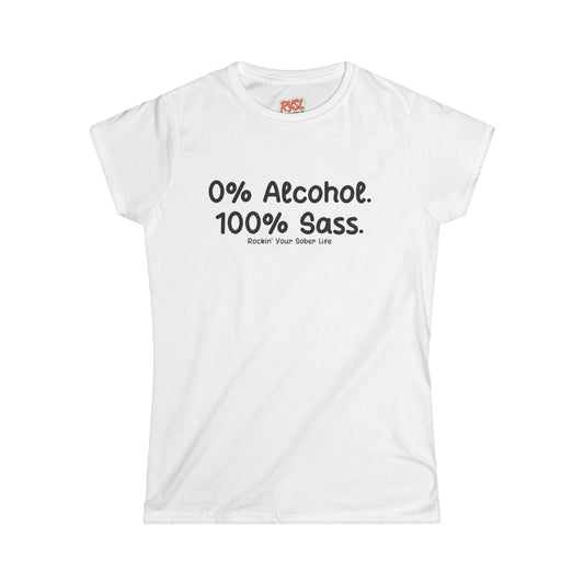 0% Alcohol. 100% Sass. Women's Tee – Rockin’ Your Sober Life
