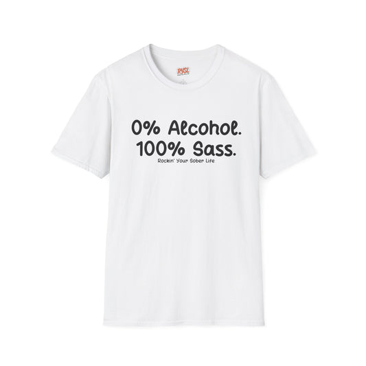 0% Alcohol. 100% Sass. Tee – Rockin’ Your Sober Life