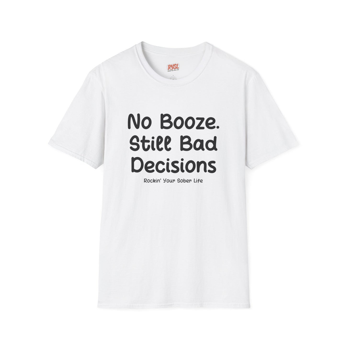 No Booze. Still Bad Decisions Tee – Rockin’ Your Sober Life