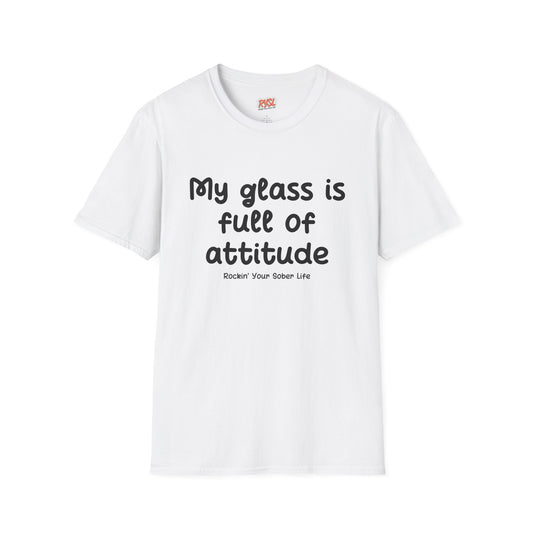 My Glass Is Full of Attitude Tee – Rockin’ Your Sober Life