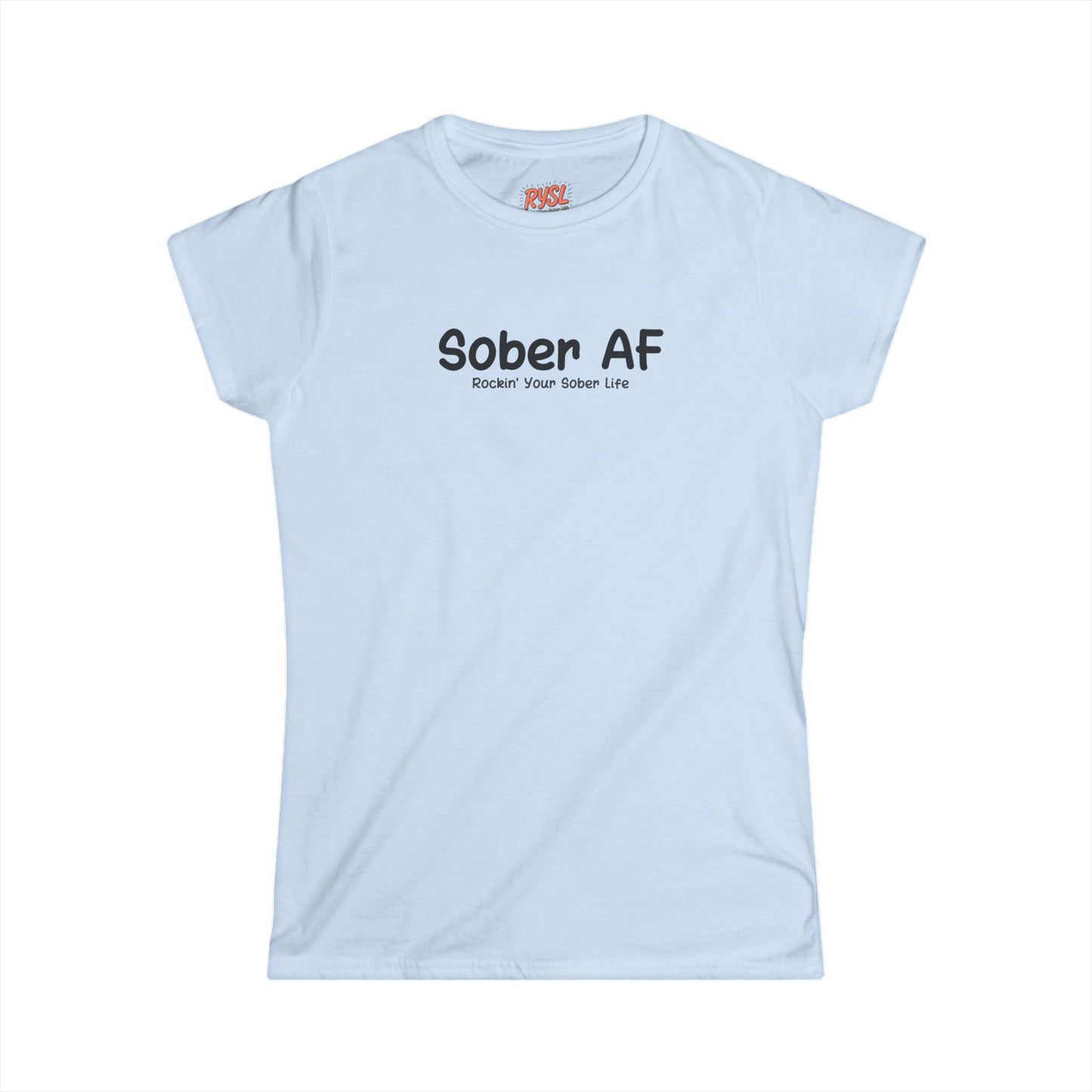 Sober AF Women's Tee – Rockin’ Your Sober Life