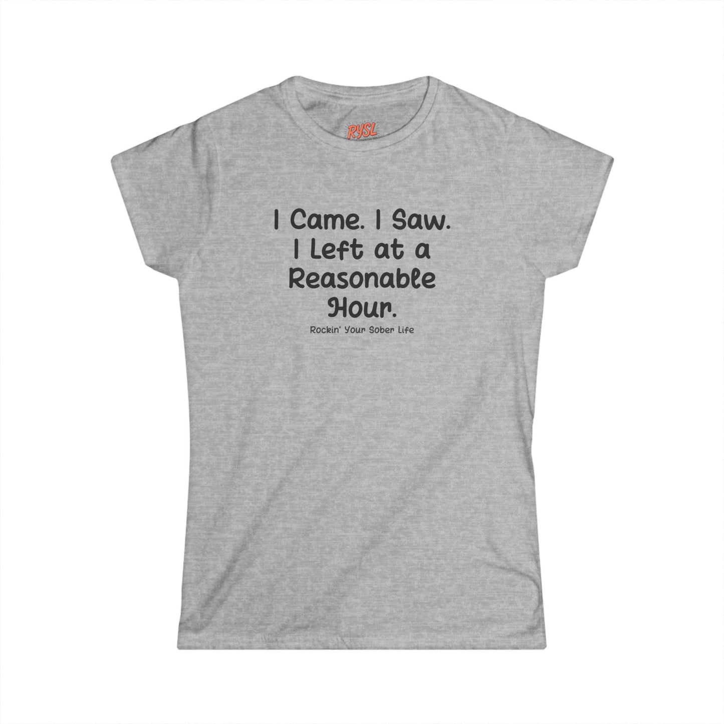 I Came. I Saw. I Left at a Reasonable Hour Women's Tee – Rockin’ Your Sober Life