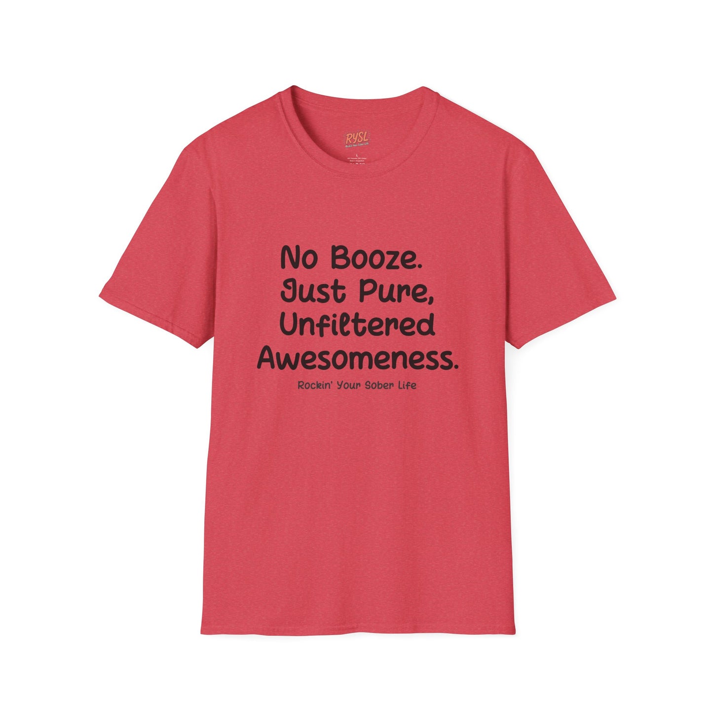 No Booze. Just Pure, Unfiltered Awesomeness Tee – Rockin’ Your Sober Life