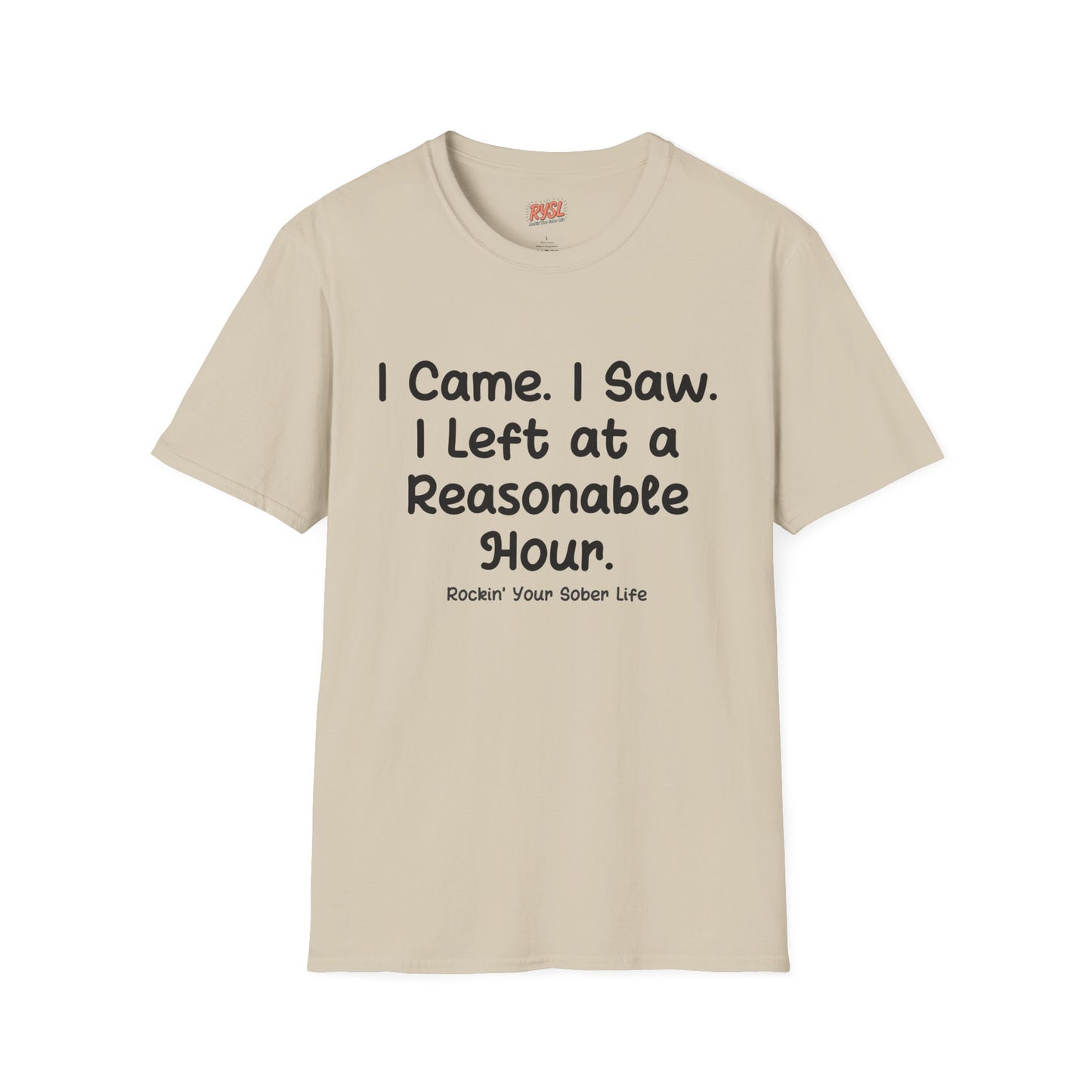 I Came. I Saw. I Left at a Reasonable Hour Tee – Rockin’ Your Sober Life