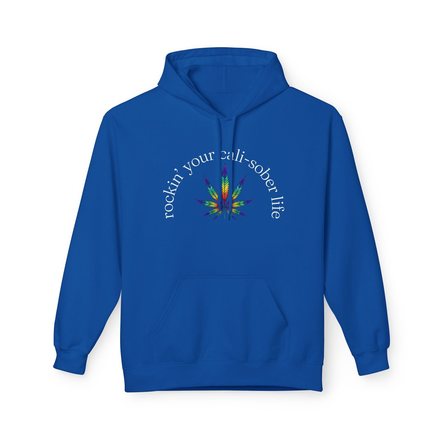 Rockin' Your Cali-Sober Life Hoodie - Psychedelic Leaf