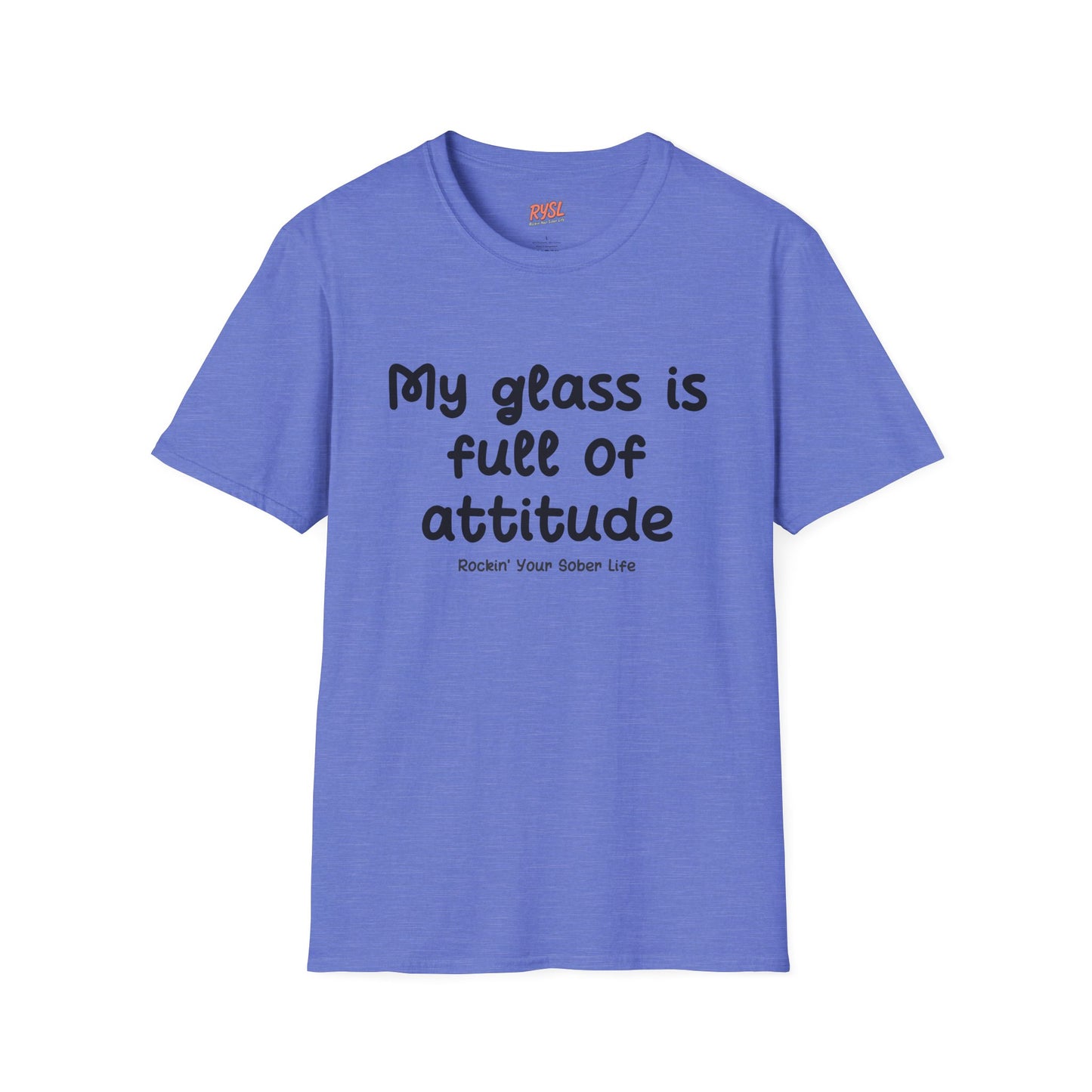 My Glass Is Full of Attitude Tee – Rockin’ Your Sober Life