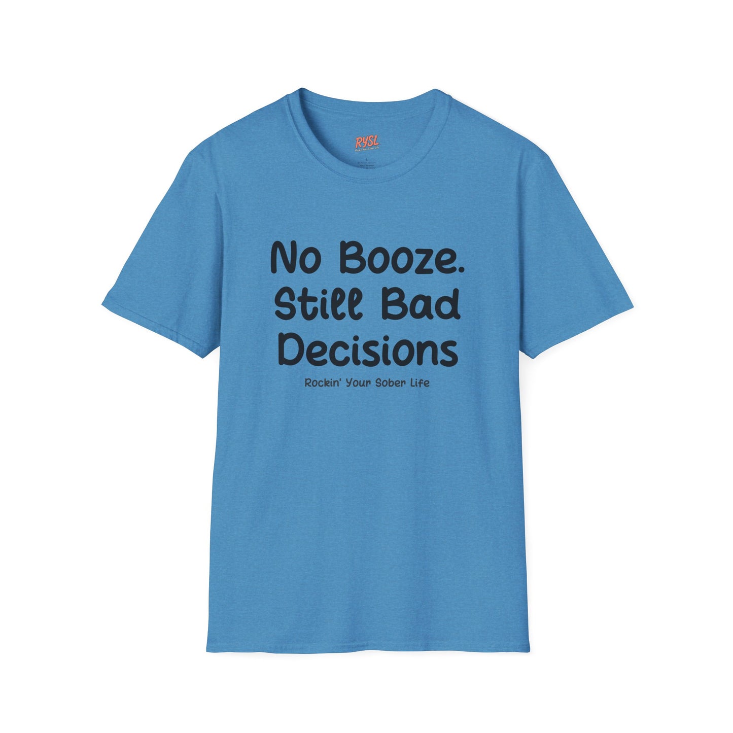 No Booze. Still Bad Decisions Tee – Rockin’ Your Sober Life