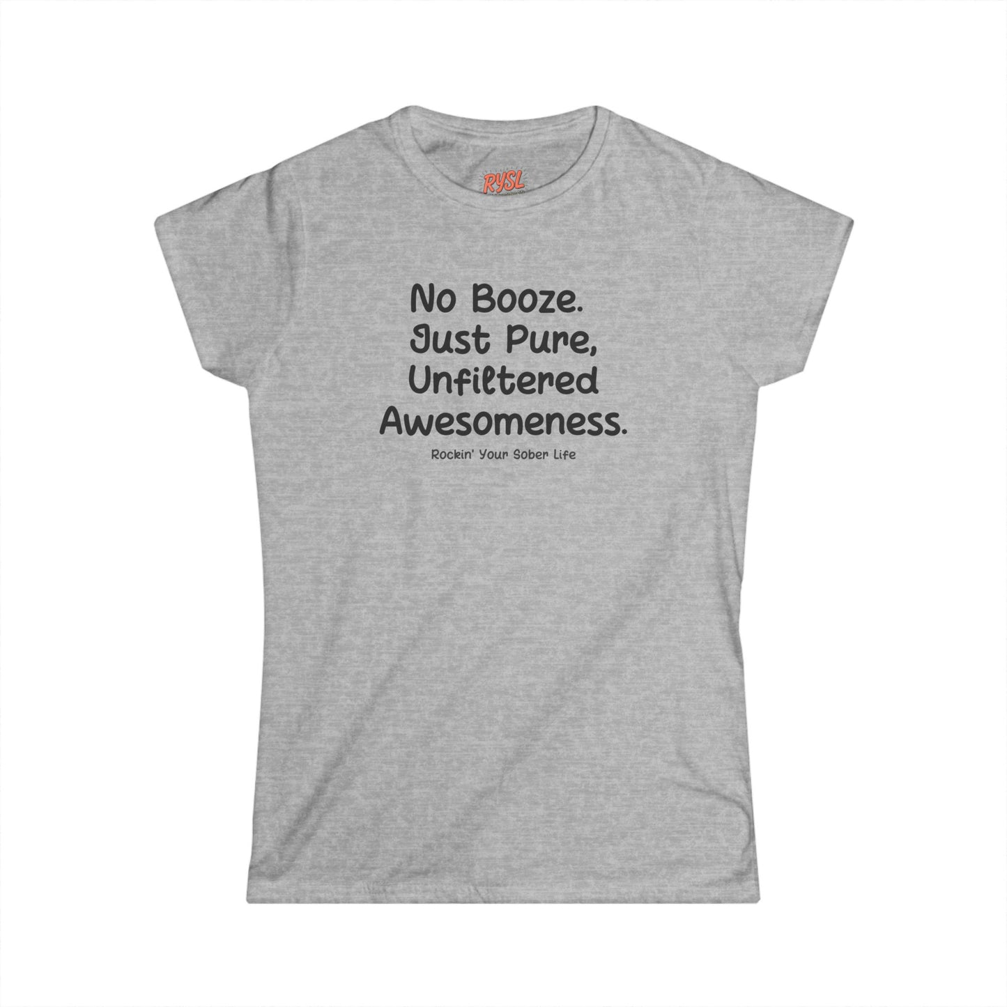 No Booze. Just Pure, Unfiltered Awesomeness Women's Tee – Rockin’ Your Sober Life