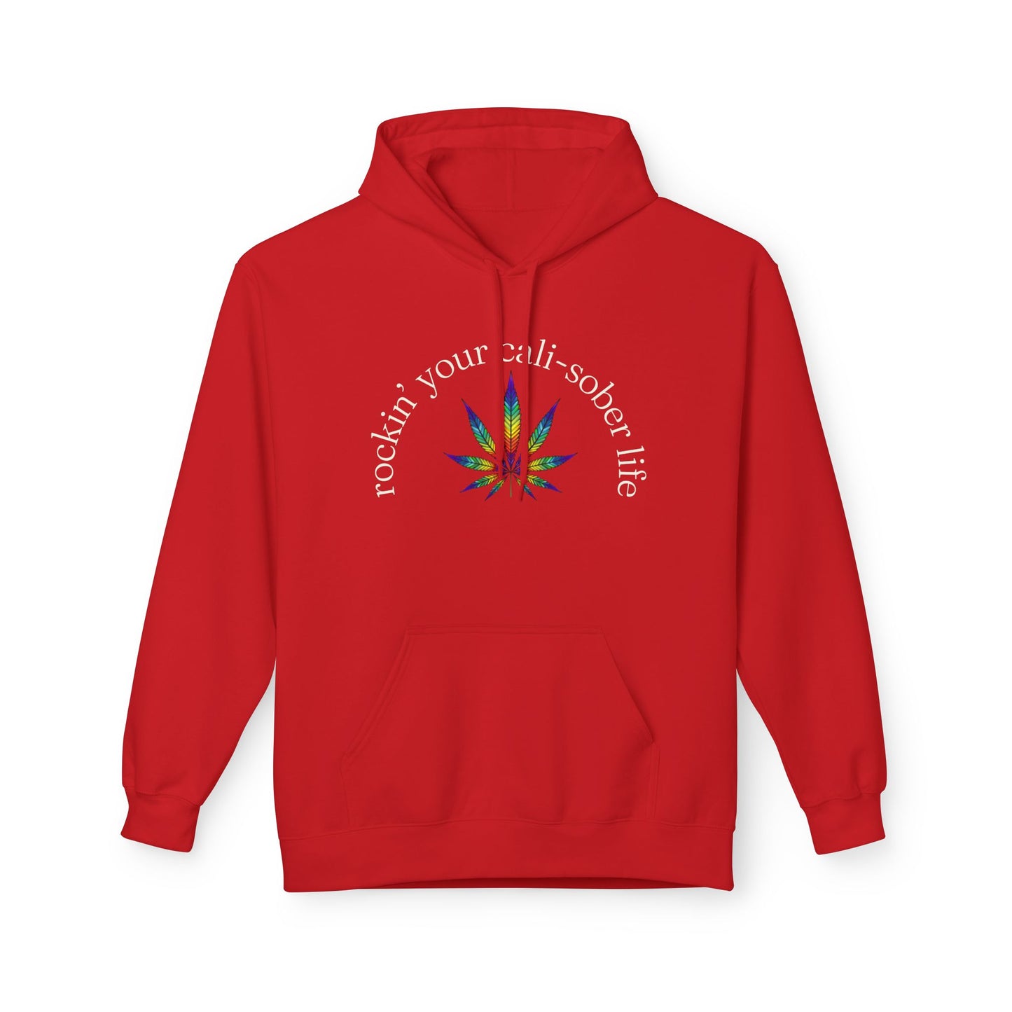 Rockin' Your Cali-Sober Life Hoodie - Psychedelic Leaf