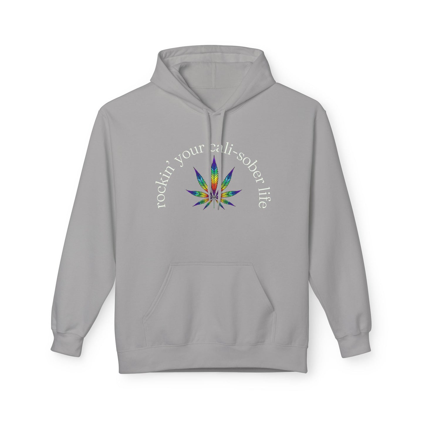 Rockin' Your Cali-Sober Life Hoodie - Psychedelic Leaf