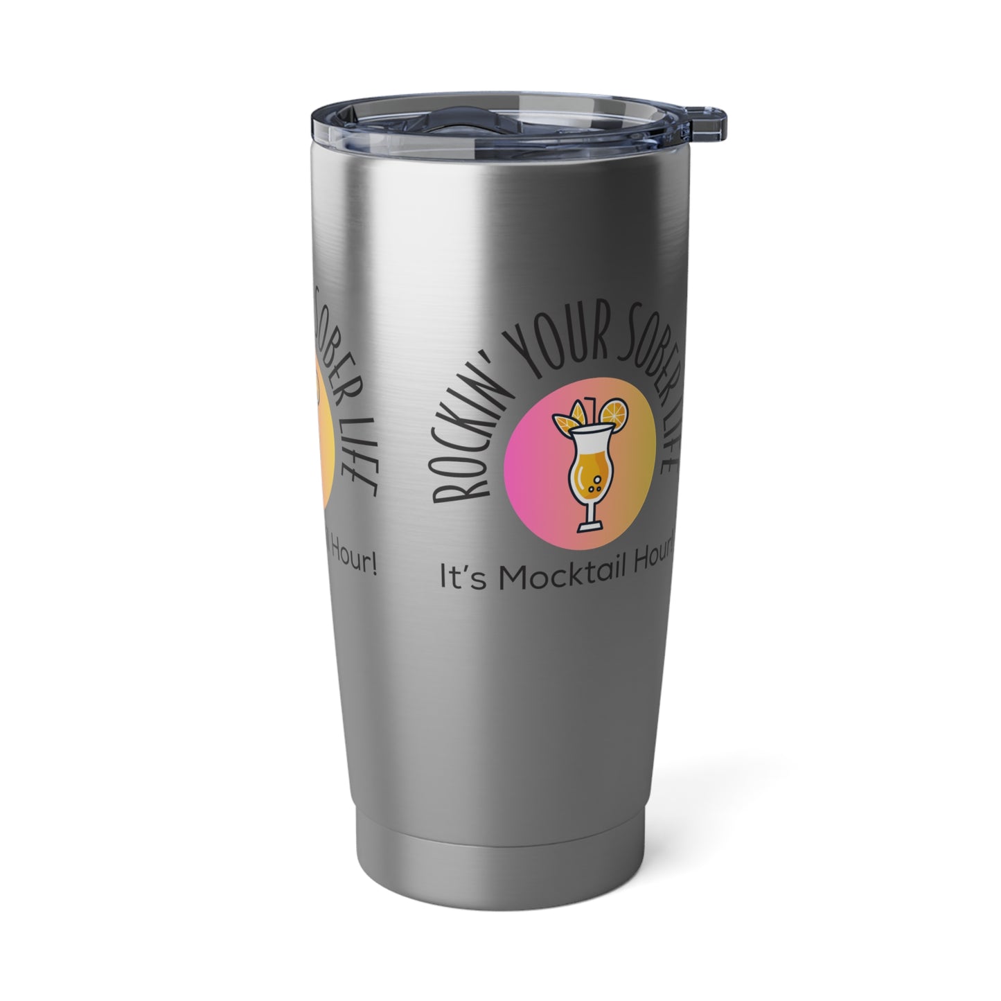 Mocktail Hour Rockin' Your Sober Life Tumbler  - 20oz