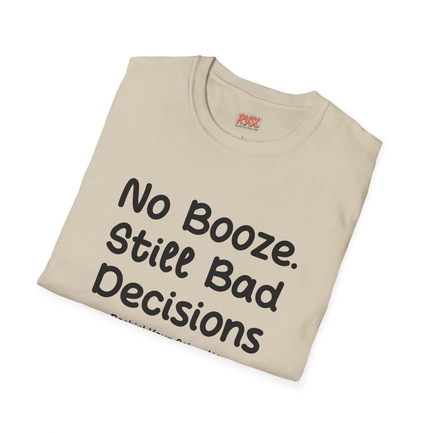 No Booze. Still Bad Decisions Tee – Rockin’ Your Sober Life