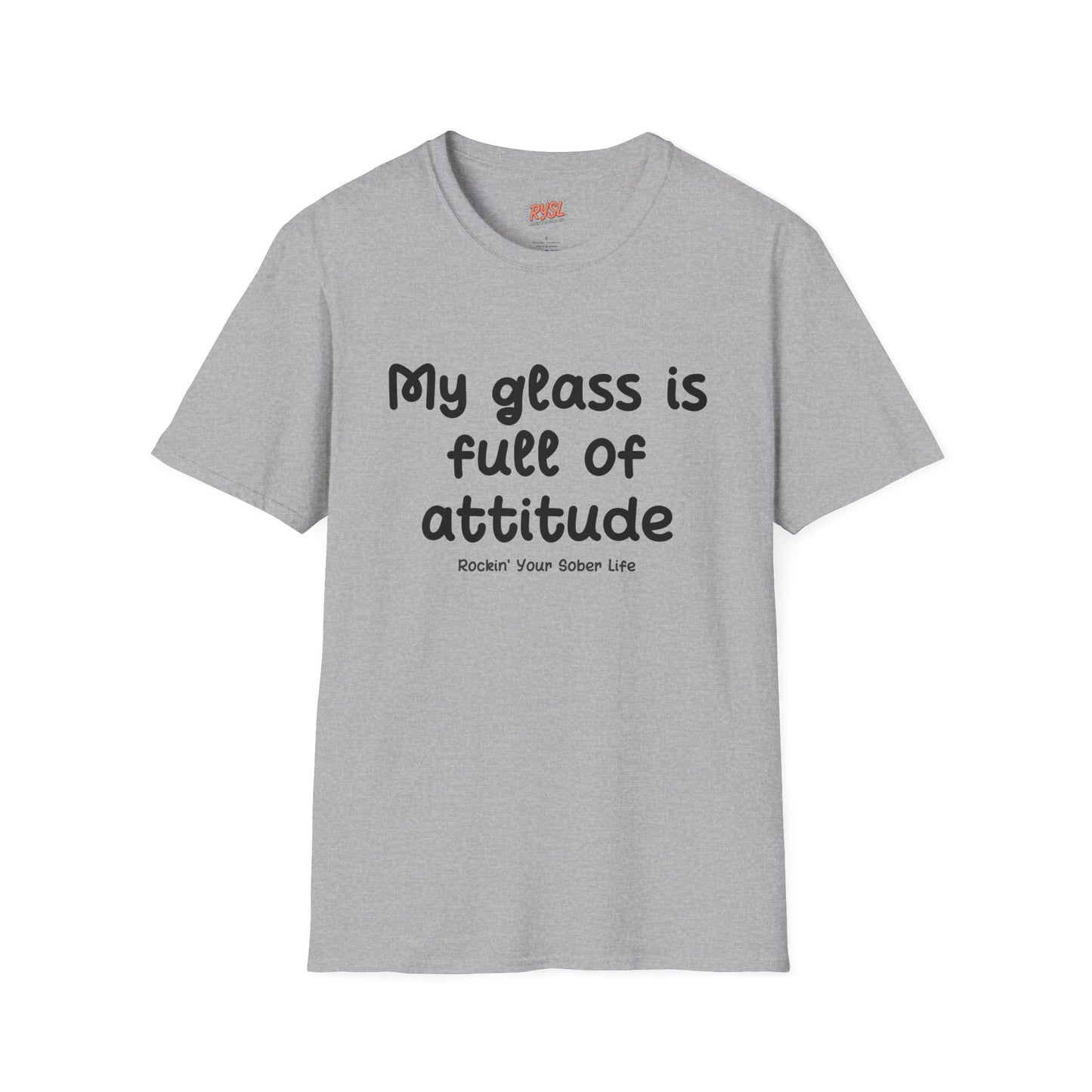 My Glass Is Full of Attitude Tee – Rockin’ Your Sober Life