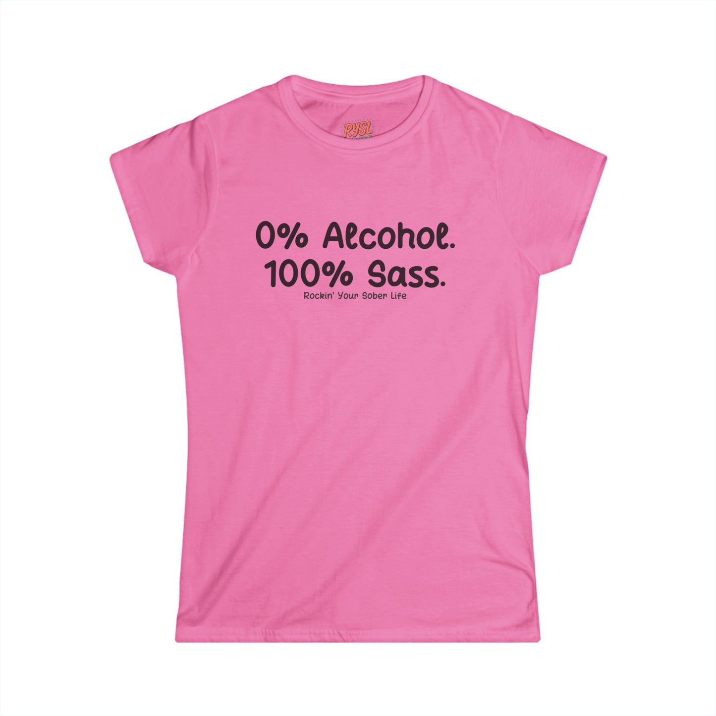 0% Alcohol. 100% Sass. Women's Tee – Rockin’ Your Sober Life