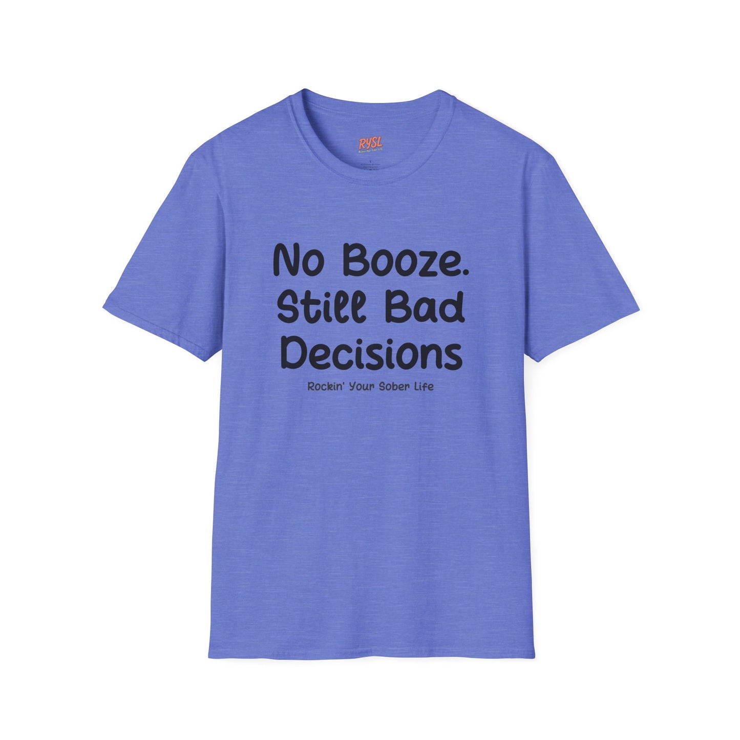 No Booze. Still Bad Decisions Tee – Rockin’ Your Sober Life