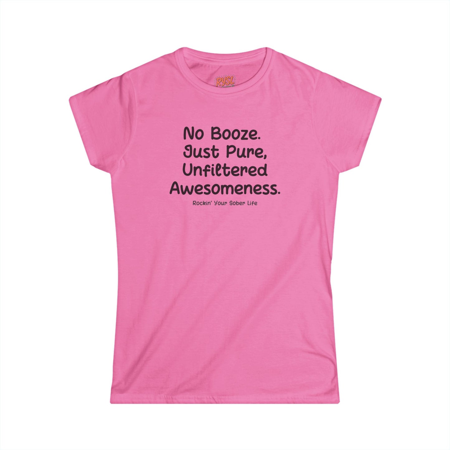 No Booze. Just Pure, Unfiltered Awesomeness Women's Tee – Rockin’ Your Sober Life