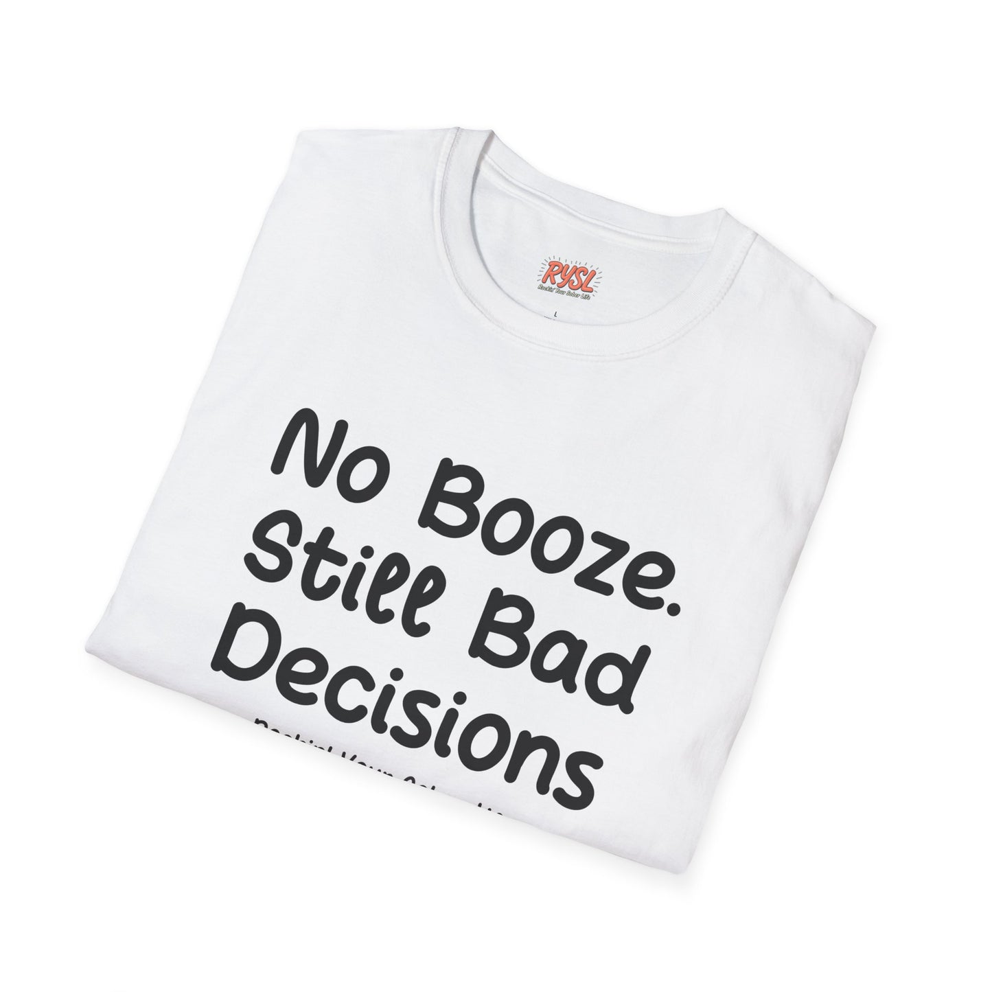 No Booze. Still Bad Decisions Tee – Rockin’ Your Sober Life