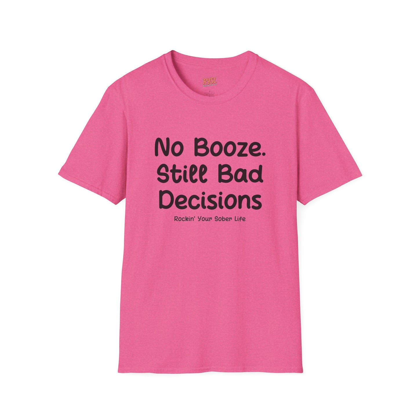 No Booze. Still Bad Decisions Tee – Rockin’ Your Sober Life