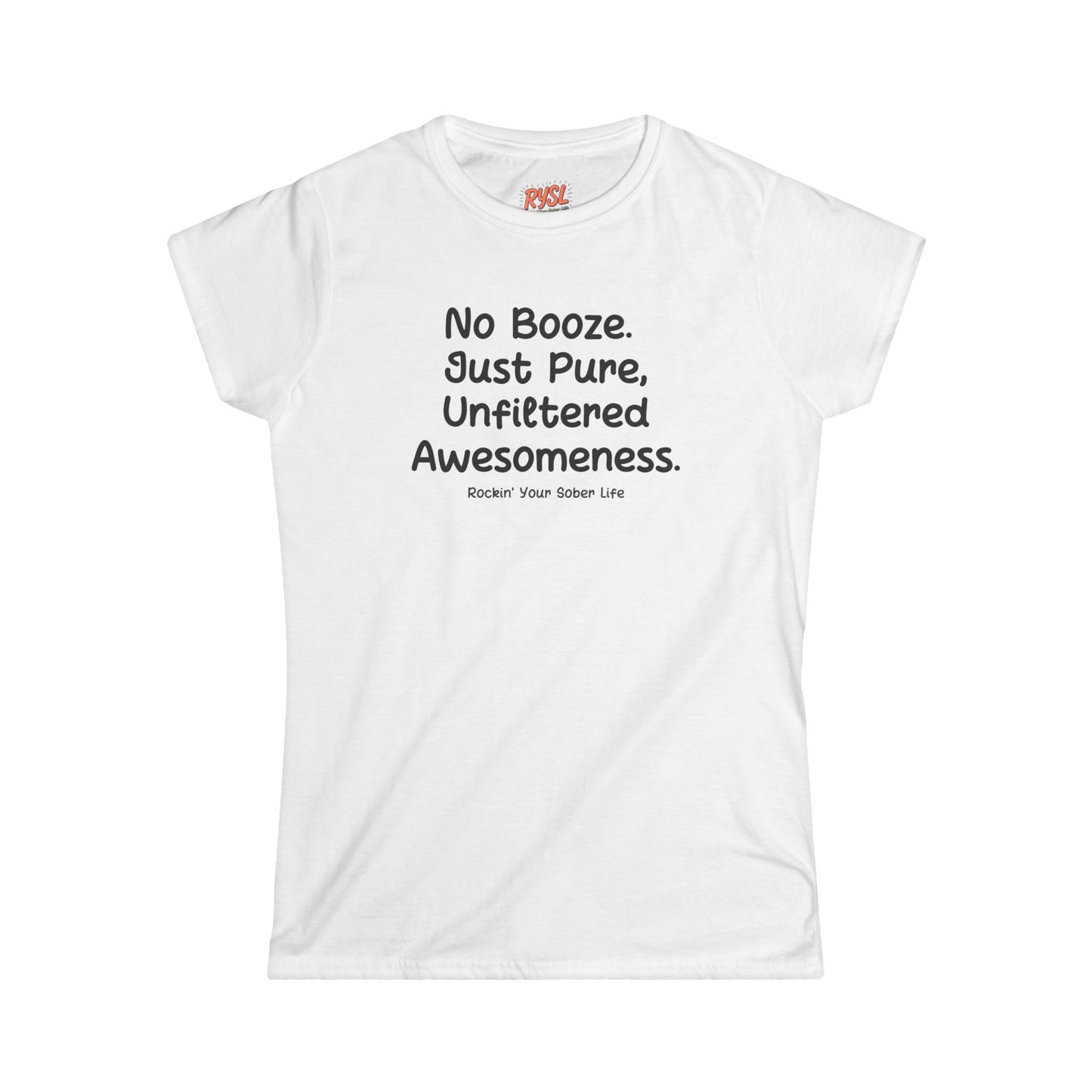 No Booze. Just Pure, Unfiltered Awesomeness Women's Tee – Rockin’ Your Sober Life