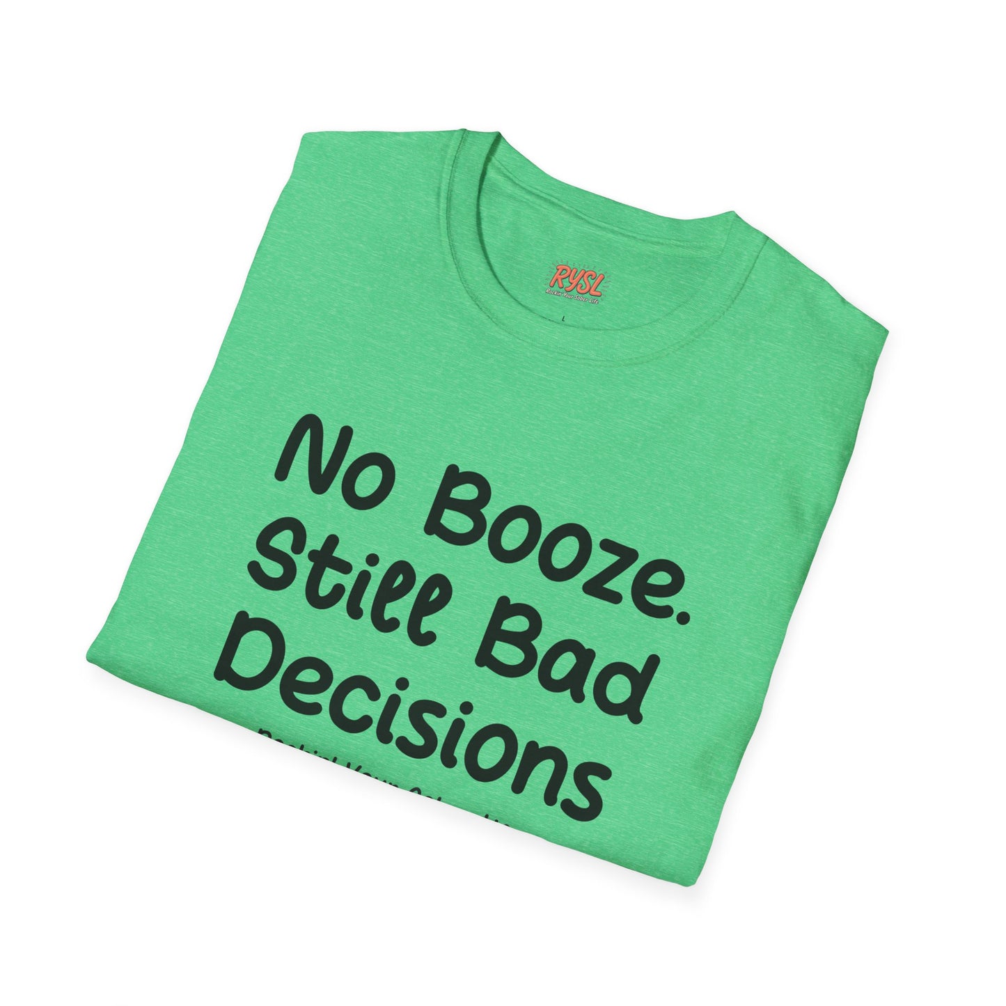 No Booze. Still Bad Decisions Tee – Rockin’ Your Sober Life