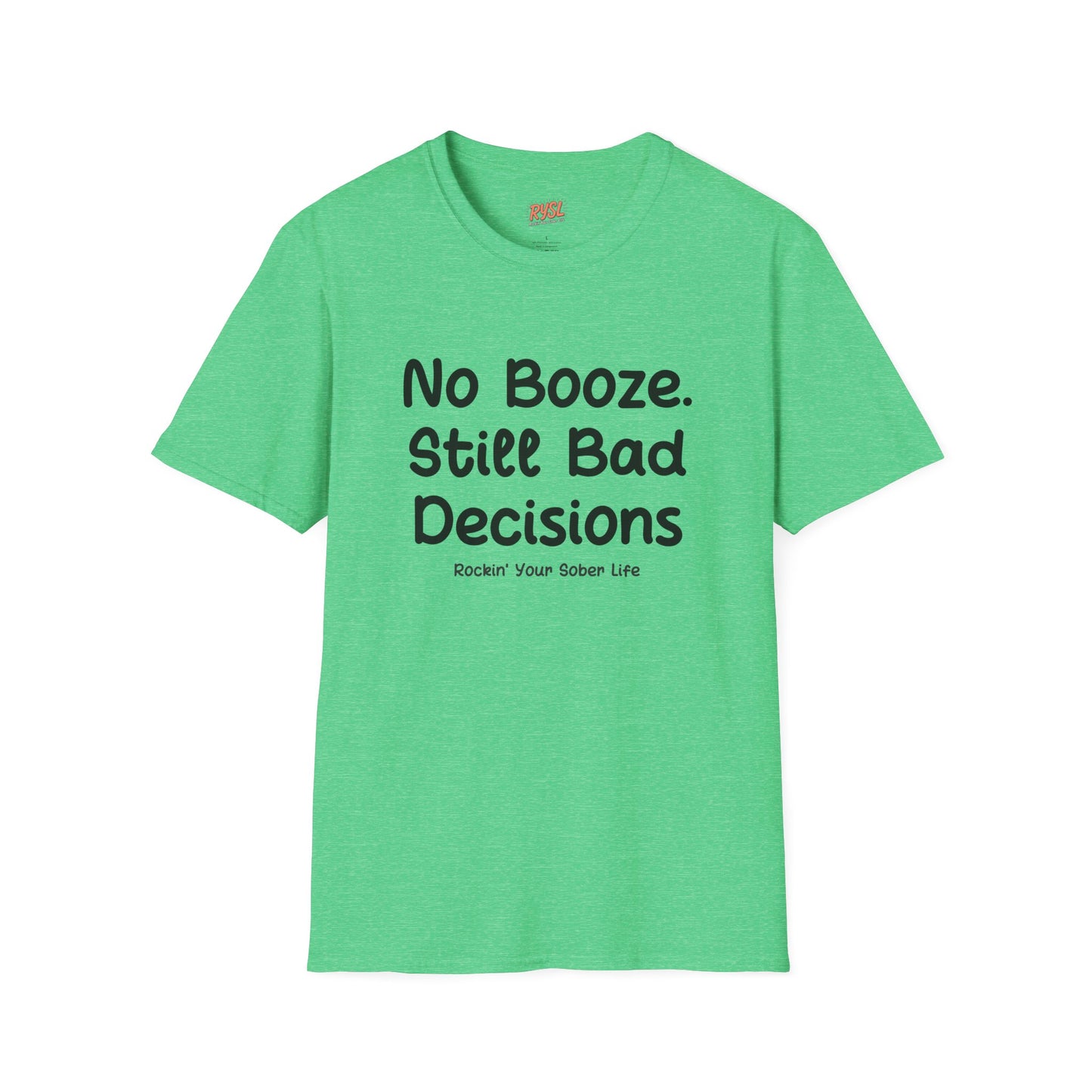 No Booze. Still Bad Decisions Tee – Rockin’ Your Sober Life