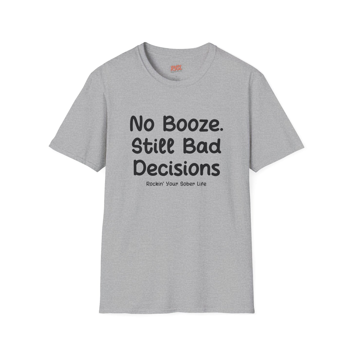No Booze. Still Bad Decisions Tee – Rockin’ Your Sober Life