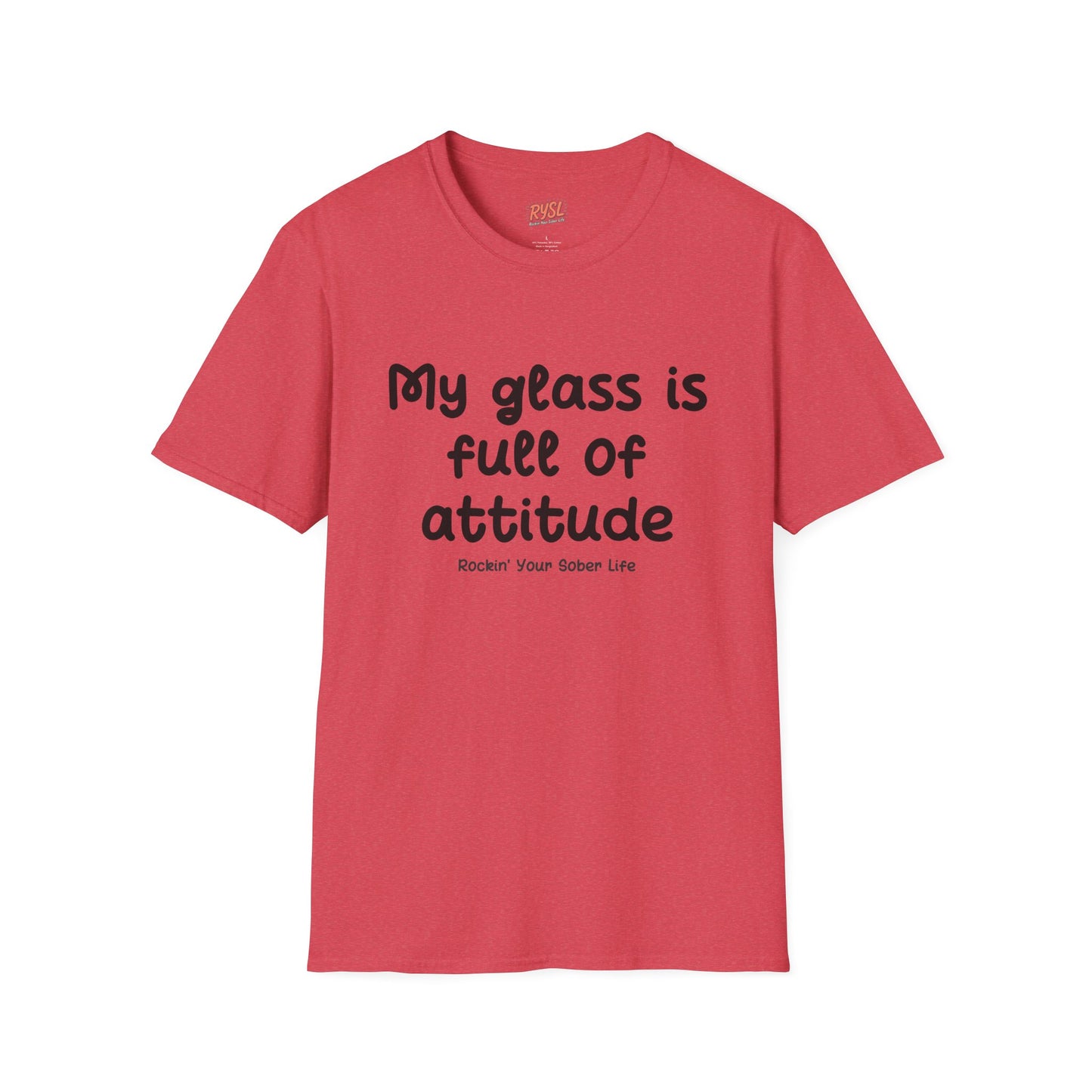 My Glass Is Full of Attitude Tee – Rockin’ Your Sober Life
