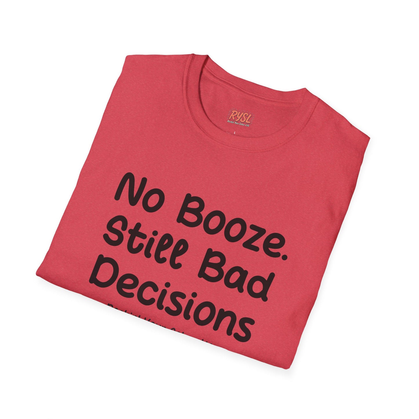 No Booze. Still Bad Decisions Tee – Rockin’ Your Sober Life