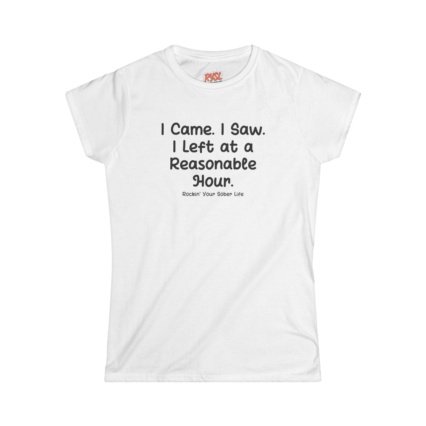 I Came. I Saw. I Left at a Reasonable Hour Women's Tee – Rockin’ Your Sober Life