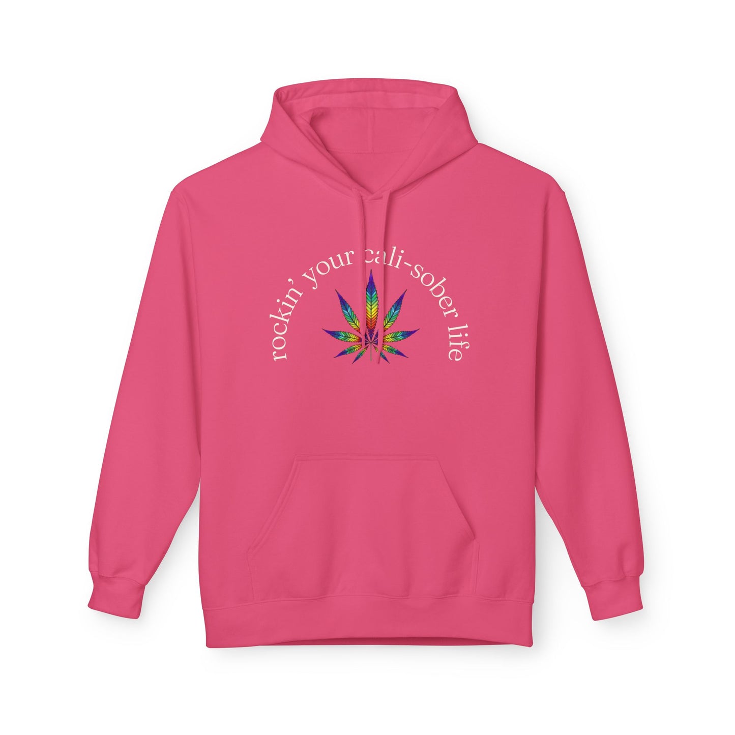 Rockin' Your Cali-Sober Life Hoodie - Psychedelic Leaf